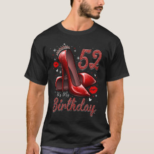 High Heels Stepping Into My 52nd Birthday 52 and F T-Shirt