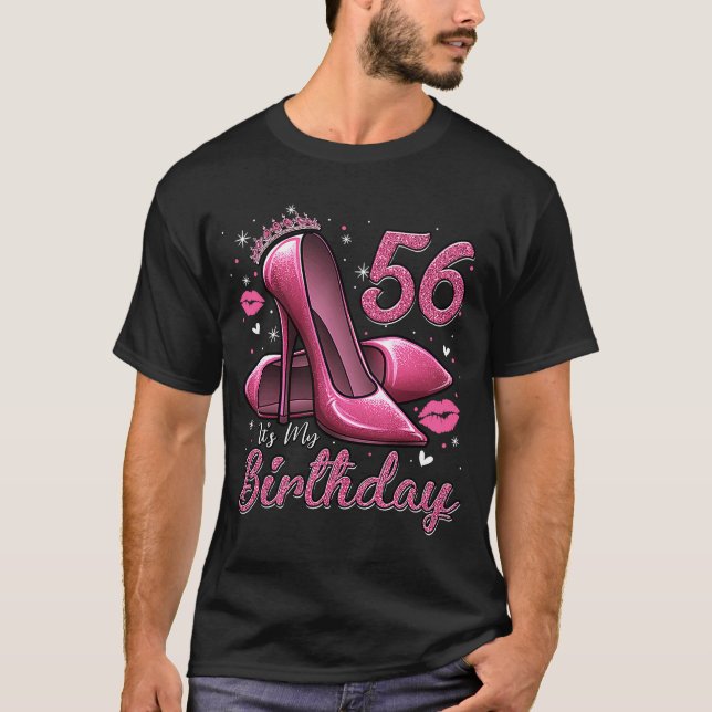 High Heels Stepping Into My 56th Birthday 56 and F T-Shirt (Front)