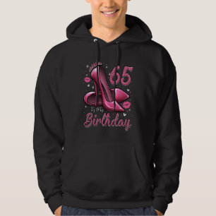 High Heels Stepping Into My 65th Birthday 65 and F Hoodie