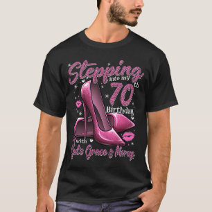 High Heels Stepping Into My 70th Birthday 70 and F T-Shirt
