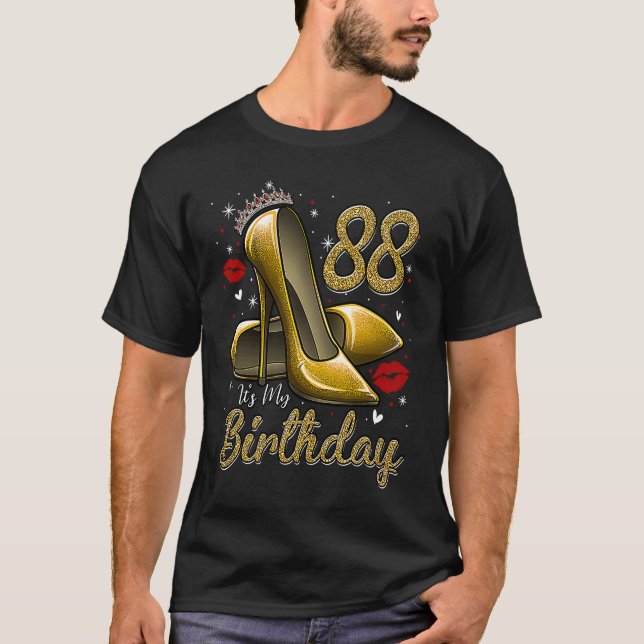 High Heels Stepping Into My 88th Birthday 88 and F T-Shirt (Front)