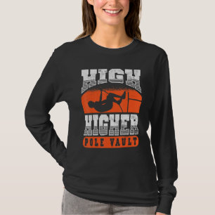 High Higher Pole Vault Vaulting Track And Field Va T-Shirt