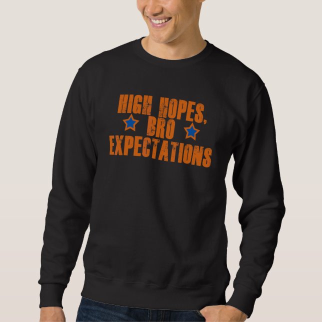 High Hopes Bro Expectations Sweatshirt (Front)