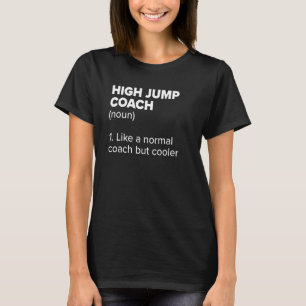 High Jump Coach Definition Track and Field Humour T-Shirt