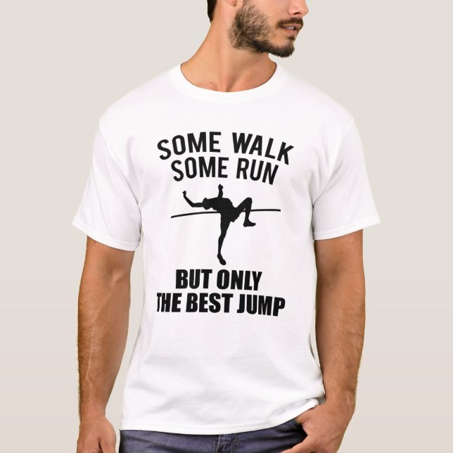 High Jump High Jumper Quote Gift Athletics T-Shirt (Front)