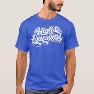 High & Lonesome Funny Bluegrass Festival Folk Musi T-Shirt