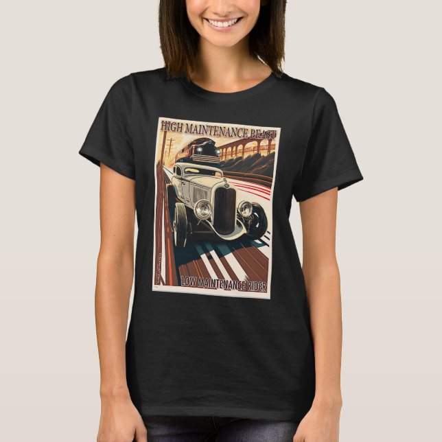 High Maintenance Beast for a Low Maintenance Rider T-Shirt (Front)