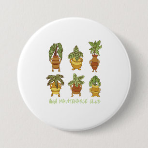 High Maintenance Club Funny Plant Gardening 7.5 Cm Round Badge