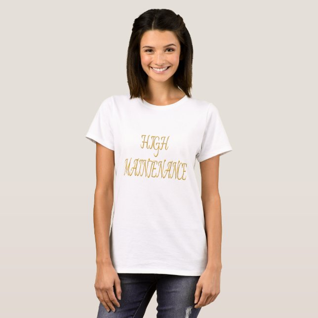 HIGH MAINTENANCE T-Shirt (Front Full)