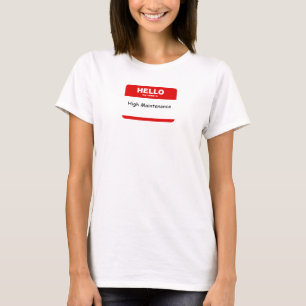 High Maintenance T-Shirt