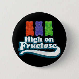 High on Fructose 6 Cm Round Badge