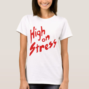 HIGH ON STRESS T-Shirt