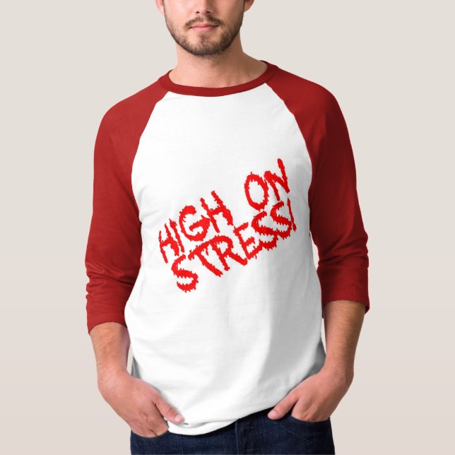 High on Stress! T-Shirt (Front)