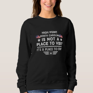 High Point North Carolina to stay USA Town Home Ci Sweatshirt