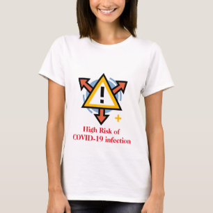 High Risk of COVID-19 infection/2-sided message T-Shirt