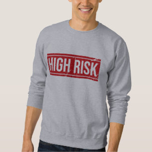 High Risk Sweatshirt