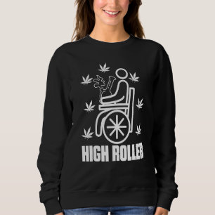 High Roller Smoker Weed Wheelchair Sweatshirt