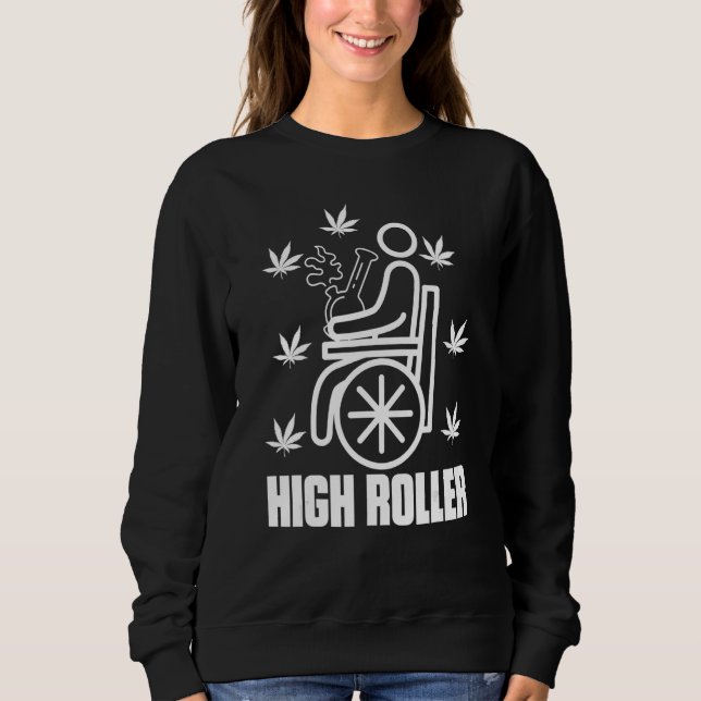 High Roller Smoker Weed Wheelchair Sweatshirt (Front)