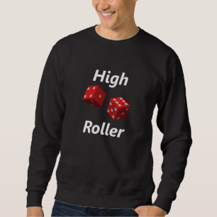 High Roller Sweatshirt