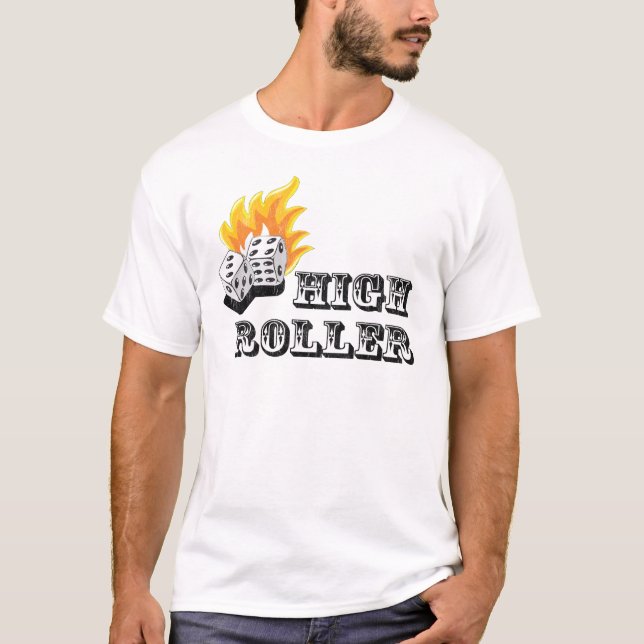 high roller T-Shirt (Front)
