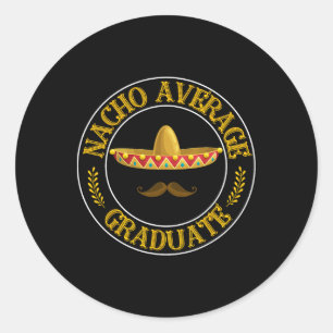 High School College School Humour Nacho Average Gr Classic Round Sticker