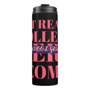 HIGH SCHOOL GRADUATE - GET READY COLLEGE THERMAL TUMBLER