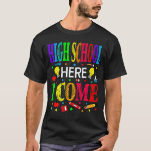 High School Here I Come Back To School T-Shirt