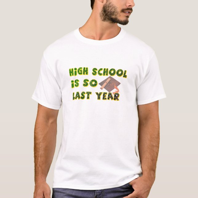 High School is So Last Year funny graduation tee (Front)