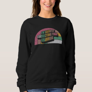 High School Retro I'm Silently Correcting Your G Sweatshirt