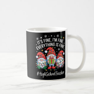 High School Teacher Gnome Everything Is Fine Funny Coffee Mug