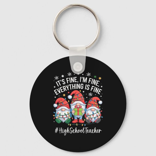 High School Teacher Gnome Everything Is Fine Funny Key Ring (Front)