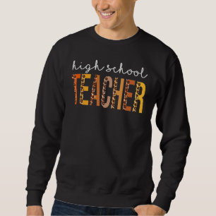 High School Teacher Leopard Fall Autumn Thanksgiv Sweatshirt