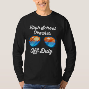 High school teacher off duty vacation teacher 1 T-Shirt