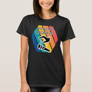 High School Teacher Out Mic Drop Appreciation End  T-Shirt