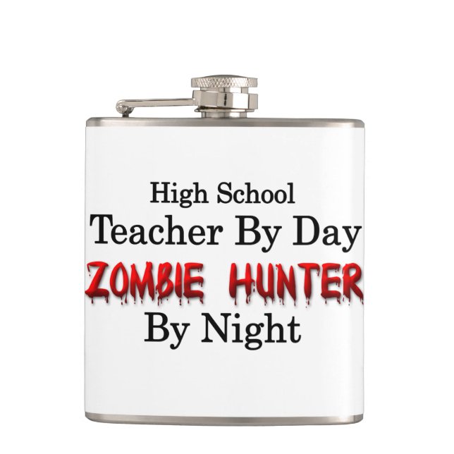 High School Teacher/Zombie Hunter Hip Flask (Front)