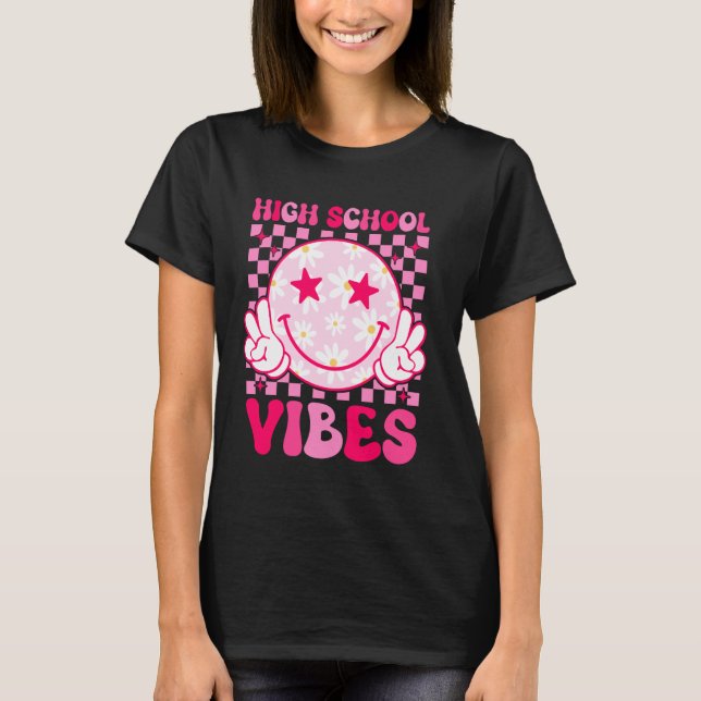 High School Vibes First Day Of School Back to Scho T-Shirt (Front)