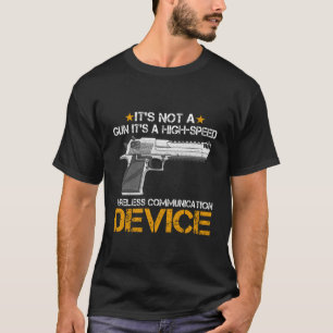 High-Speed Wireless Communication Device Not A Gun T-Shirt