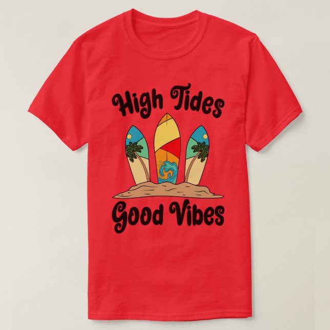 High Tides Good Vibes Surfboards Surfing S Cool  T-Shirt (Design Front)