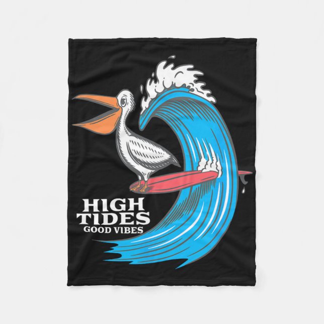 High Tides Good Vibes Surfing Pelican  Fleece Blanket (Front)