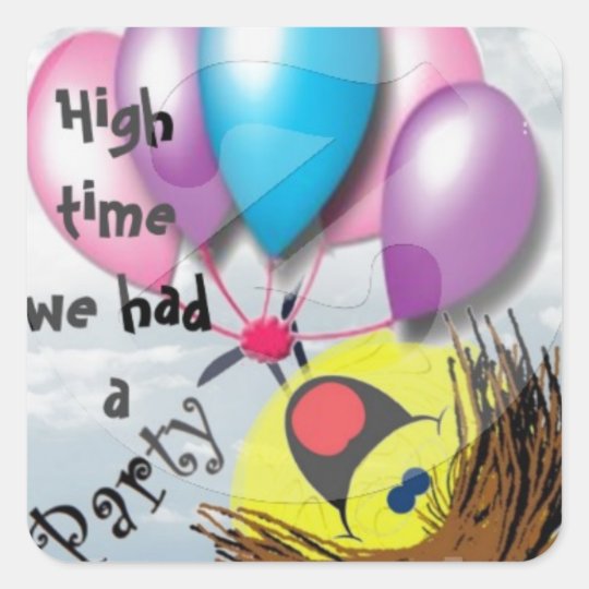 .High time for a party Square Sticker