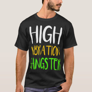 High Vibration Gangster Apparel Spiritual Yoga T-Shirt