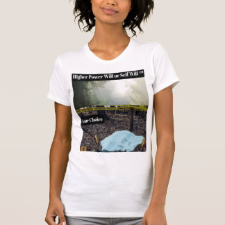 Higher Power Will or Self Will Women's T-Shirt