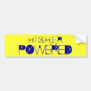 HIGHER POWERED BUMPER STICKER