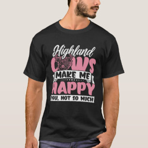 Highland Cattle Cute Highland Cows Make Me Happy f T-Shirt