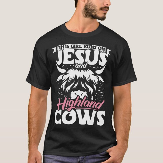Highland Cattle This Girl Runs On Jesus And Highla T-Shirt (Front)