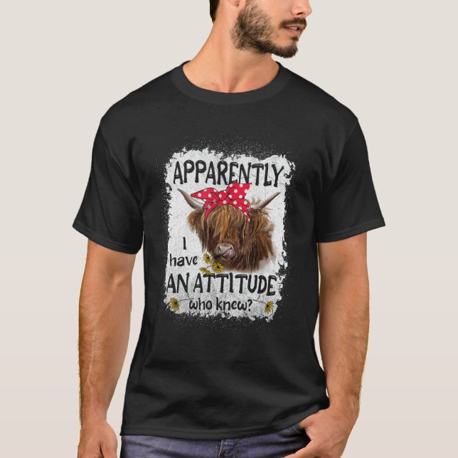 Highland Cow Apparently I Have An Attitude Who Kne T-Shirt (Front)