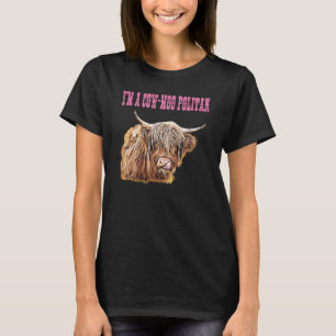 Highland Cow  Design I'm A Cow Moo Politan Fashion T-Shirt