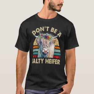 Highland Cow Dont Be Salty Heifer Women Girl Todd T-Shirt