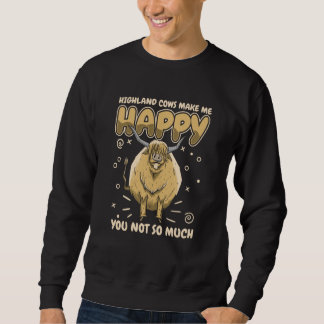 Highland cow Highland cows make me happy You not s Sweatshirt