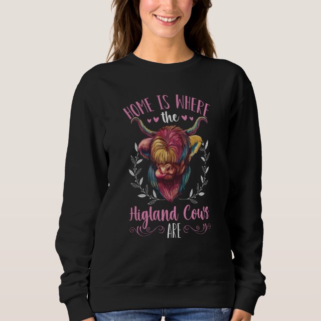 Highland Cow  Home Is Where My Higland Cows Are Sweatshirt (Front)